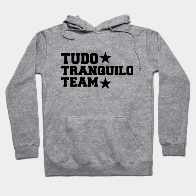 Tudo Tranquilo Team Camisa Hoodie by SaintandSinner